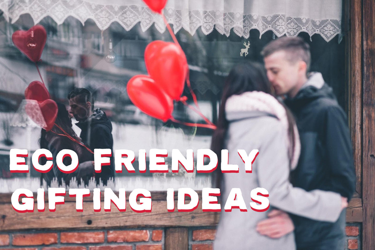 Awesome Gift Ideas For An Eco-Friendly Valentine's Day