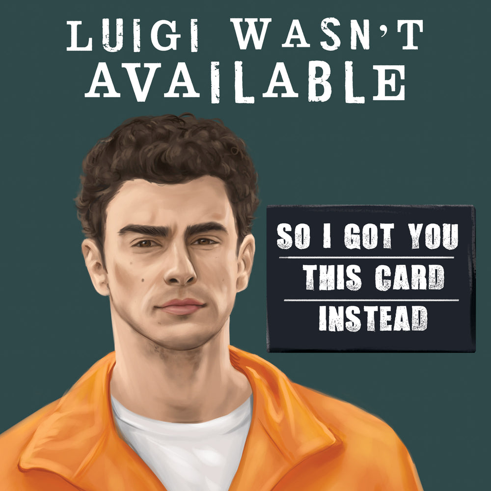 
                      
                        Greeting Card Luigi Wasn't Available
                      
                    