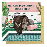 Greeting Card Pawesome Together