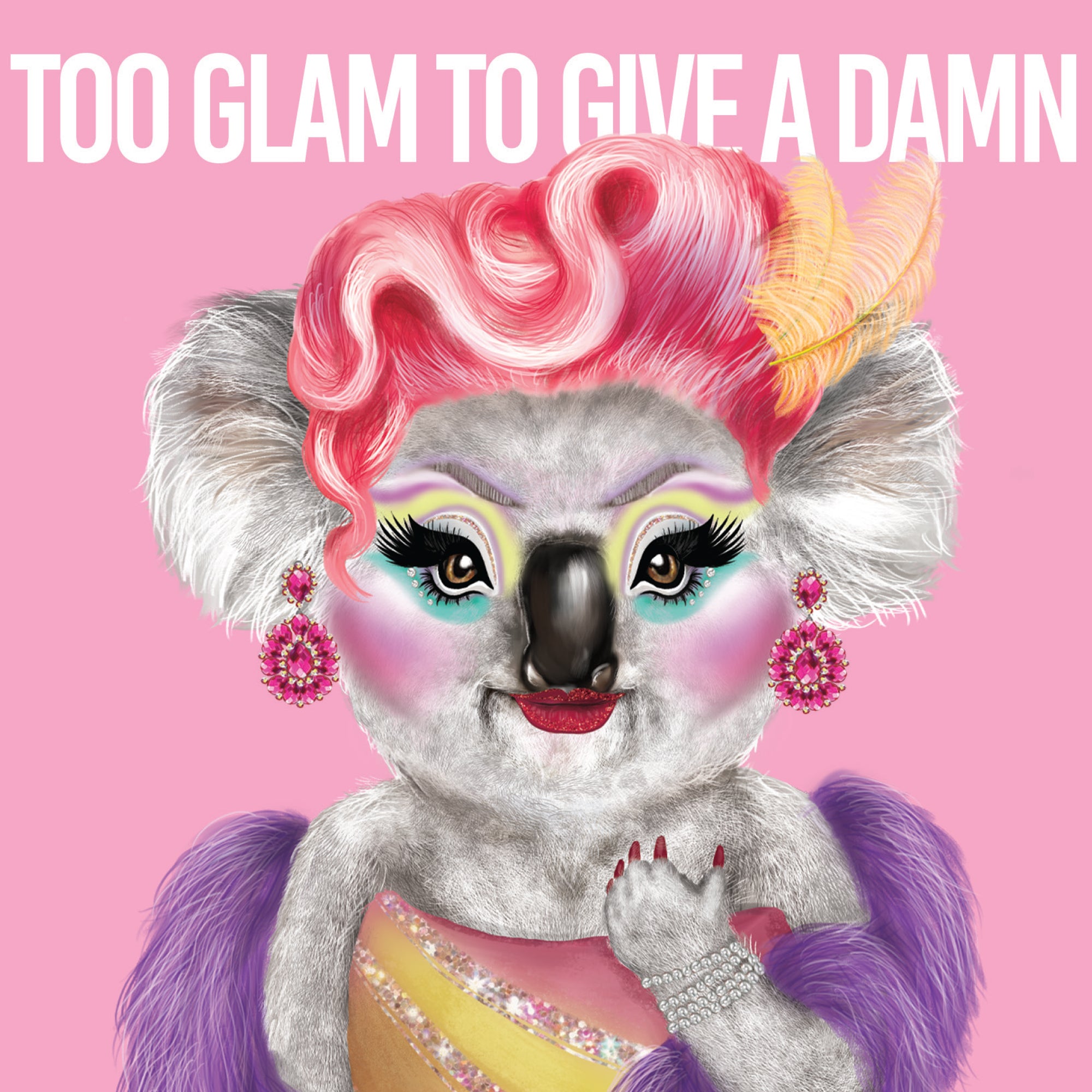 Greeting Card Too Glam To Give A Damn